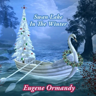 Eugene Ormandy Swan Lake In The Winter