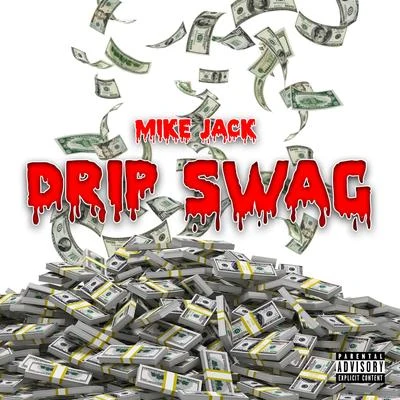 Mike Jack Drip Swag