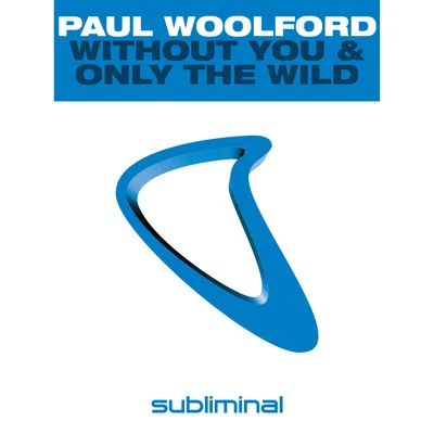 Paul Woolford Without You & Only The Wild