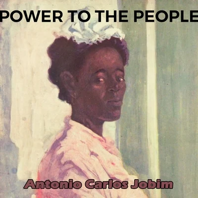 Antônio Carlos Jobim Power to the People