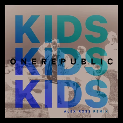 OneRepublic Kids (Alex Ross Remix)