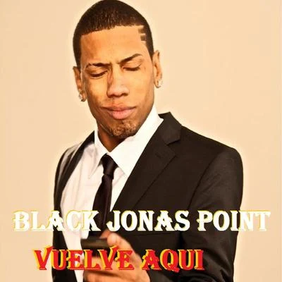 Black Jonas Point Vuelve Aqui