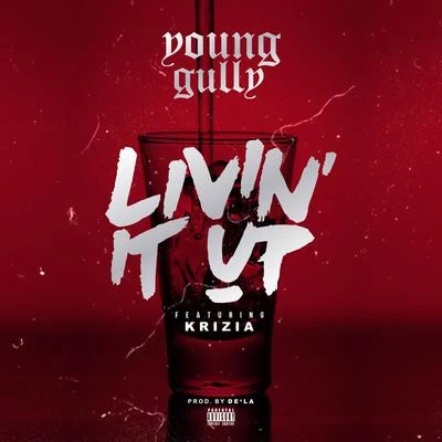 Young Gully Livin It Up (feat. Krizia) - Single