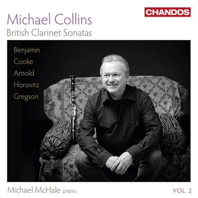 Michael Collins Clarinet Recital: Collins, Michael - ARNOLD, M.COOKE, A.GREGSON, E.BENJAMIN, A.HOROVITZ, J. (British Clarinet Sonatas, Vol. 2)