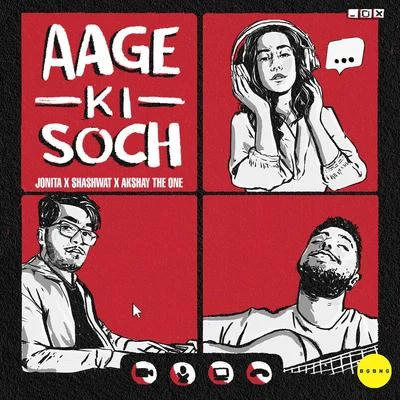 Jonita Gandhi/Akshay The One/Shashwat Singh Aage Ki Soch