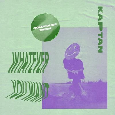 Goldhouse/Kaptan Whatever You Want (GOLDHOUSE Remix)