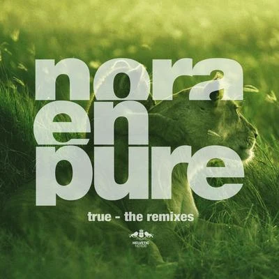 Nora En Pure True - The Remixes