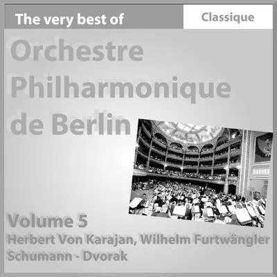 Orchestre Philharmonique de Berlin Schumann : Symphonie No. 4, Op. 120 - Dvorak : Symphonie No. 9, Op. 95 Symphonie du nouveau monde