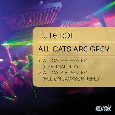 DJ Le Roi All Cats Are Grey