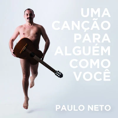 ANALAGA/Paulo Neto Uma Canção Para Alguém Como Você