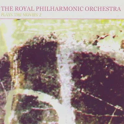 The Royal Philharmonic Orchestra The Royal Philharmonic Orchestra Plays The Movies 2