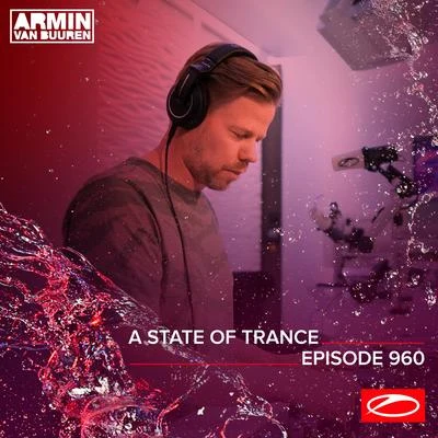 Armin van Buuren/Armin van Buuren ASOT Radio/Ferry Corsten ASOT 960 - A State Of Trance Episode 960