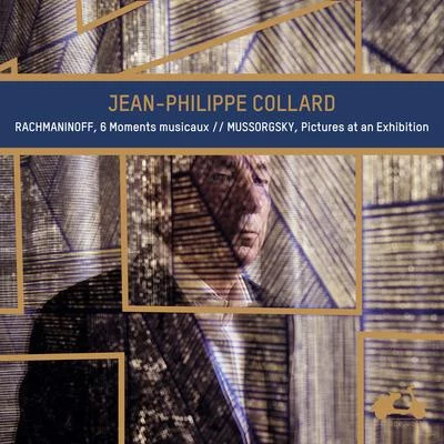 Jean-Philippe Collard Rachmaninoff: 6 Moments musicaux - Mussorgsky: Pictures at an Exhibition