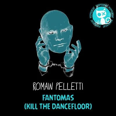 Romain Pelletti Fantomas (Kill The Dance Floor)