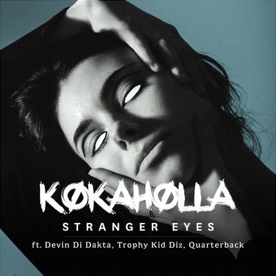 Kokaholla Stranger Eyes (feat. Devin Di Dakta, Trophy Kid Diz & Quarterback)