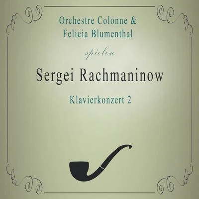 Orchestre Colonne Orchestre ColonneFelicia Blumenthal spielen: Sergei Rachmaninow: Klavierkonzert 2