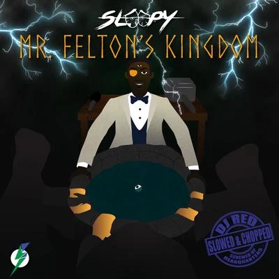 Sleepy/DJ Red Mr. Feltons Kingdom (Slowed & Chopped)