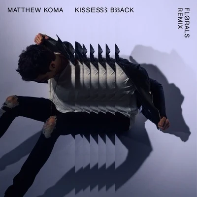 Matthew Koma Kisses Back (FLØRALS Remix)