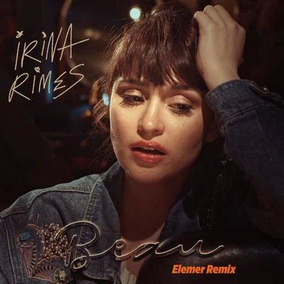 Irina Rimes Beau (Elemer Remix)