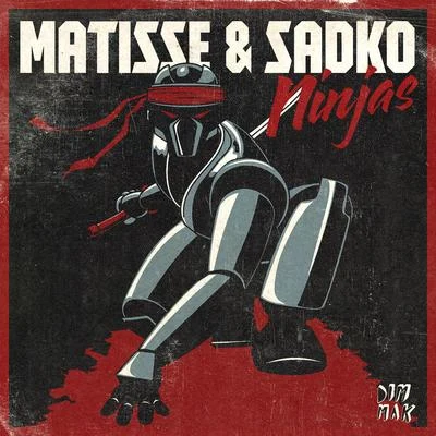 Matisse &amp; Sadko Ninjas