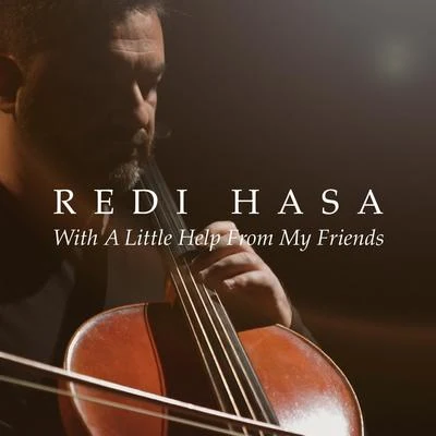 Redi Hasa With a Little Help from My Friends