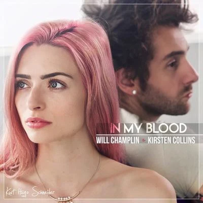 Kurt Hugo Schneider/Will Champlin/Kirsten Collins In My Blood