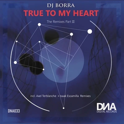 DJ Borra True to My Heart (The Remixes Part III)