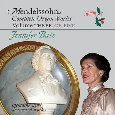 Jennifer Bate MENDELSSOHN, Felix: Organ Music (Complete), Vol. 3 (Bate)