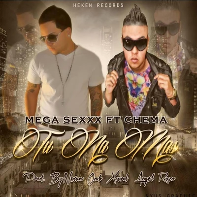 Chema/Mega Sexxx Tu Na Mas (feat. Mega )