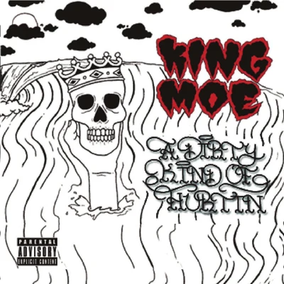 King Moe A Dirty Kind of Hurtin'