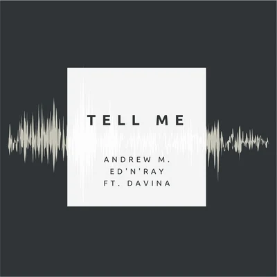 Davina/Andrew M./EDNRAY Tell Me (feat. Davina)