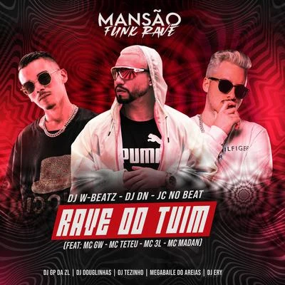 JC NO BEAT/DJ DN/Dj W-Beatz Rave do Tuim (feat. Mc Gw, MC Teteu, MC 3L, MC Madan, GP DA ZL, DJ Douglinhas, DJ Ery, Megabaile Do Areias & MANSÃO FUNK RAVE) (Mansão Funk Rave)