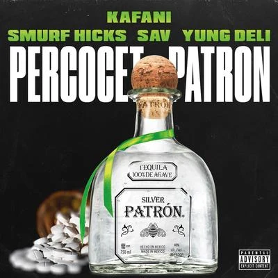 Kafani Percocet Patron (feat. Smurf Hicks, Sav & Yung Deli)