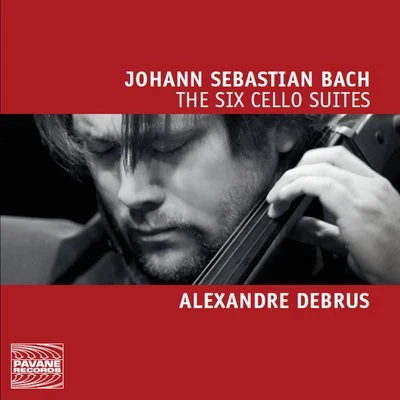 Alexandre Debrus Bach: The Six Cello Suites BWV 1007-1012