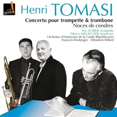 Fabrice Millischer/Eric Aubier/François Boulanger/Frederic Mellardi/Sébastien Billard/Alexandre Baty Tomasi :Trombone and Trumpet concertos pour trombone et trompette - Noces de cendres