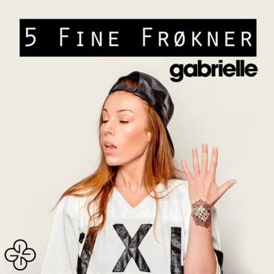 Gabrielle 5 Fine Frøkner