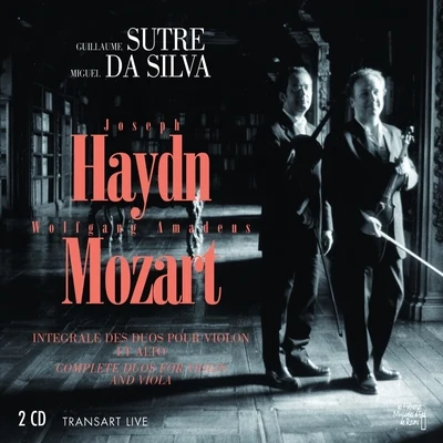 Miguel da Silva/Guillaume Sutre Joseph Haydn, Wolfgang Amadeus Mozart : Intégrale des duos pour violon et alto - Complete duo for violin and viola