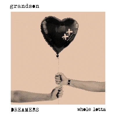 DREAMERS/Grandson Whole Lotta (Text Voter XX to 40649)