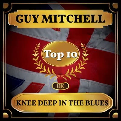 Guy Mitchell Knee Deep in the Blues (UK Chart Top 40 - No. 3)