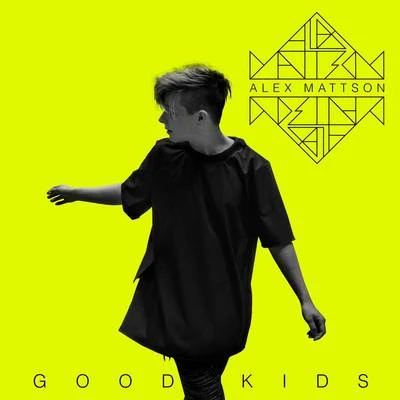 Alex Mattson Good Kids