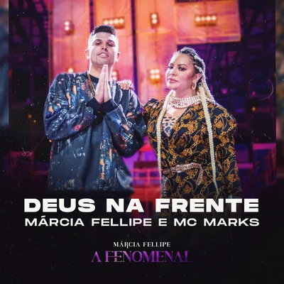 MC Marks/Márcia Fellipe Deus Na Frente