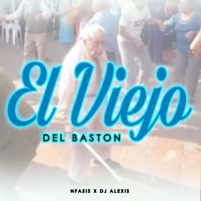 Dj Alexis/Nfasis El Viejo del Baston