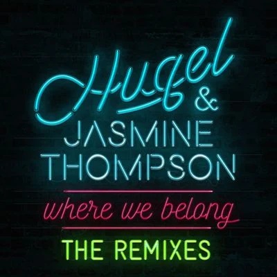 Hugel/Jasmine Thompson Where We Belong (The Remixes)