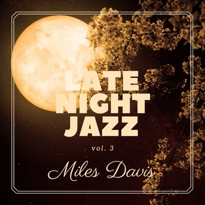 Miles Davis Late Night Jazz: Miles Davis, Vol. 3