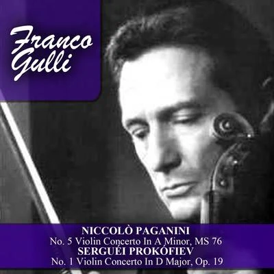 Niccolò Paganini Niccolò Paganini: No. 5 Violin Concerto In A Minor, MS 76 - Serguéi Prokófiev: No. 1 Violin Concerto In D Major, Op. 19