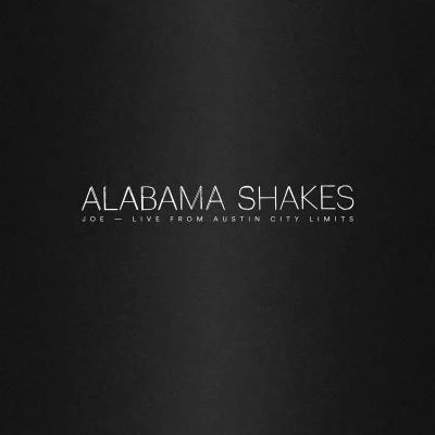 Alabama Shakes Joe (Live from Austin City Limits)