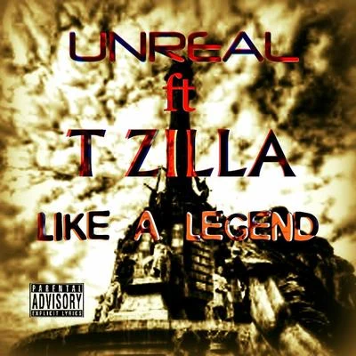 Unreal Like a Legend (feat. T Zilla)