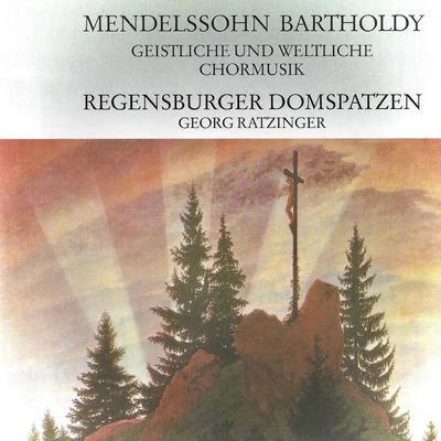 Eberhard Kraus/Regensburger Domspatzen/Georg Ratzinger Mendelssohn: Geistliche und weltliche Chormusik