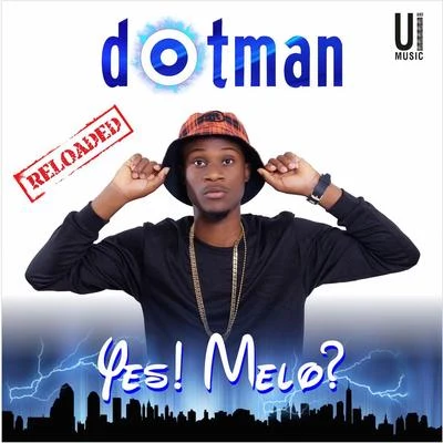 Dotman Yes Melo (Reloaded)