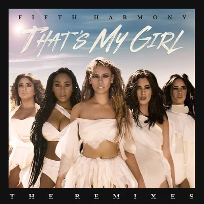 Fifth Harmony Thats My Girl (Remixes)